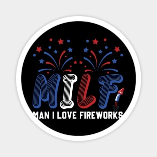 MILF Man I Love Fireworks Funny American Patriotic July 4th Magnet